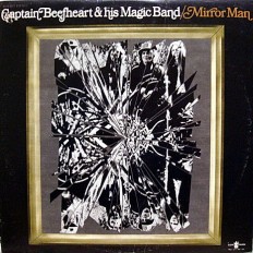 Виниловая пластинка Captain Beefheart & His Magic Band - Mirror Man /US/