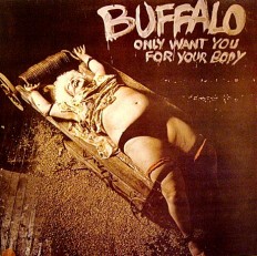 Виниловая пластинка Buffalo - Only Want You For Your Body  / Australia /