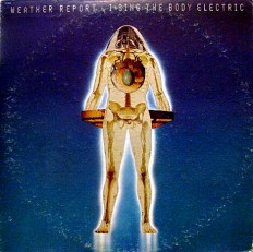 Виниловая пластинка Weather Report - I sing the body electric /US/
