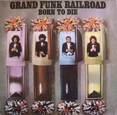 Grand Funk - Born to die /G/