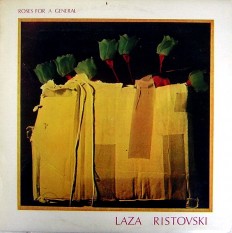 Laza Ristovski - Roses For A General  /Yu/