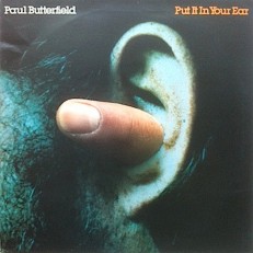 Виниловая пластинка Paul Butterfield - Put It In Your Ear /En/